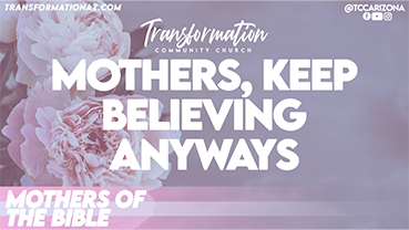 Mothers, keep believing always