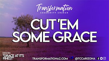 Cut'em Some Grace