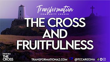 The Cross & Fruitfulness